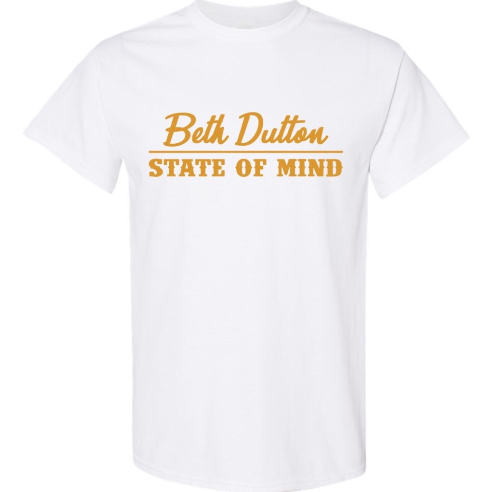 BETH DUTTON STATE OF MIND Yellowstone Unisex T-Shirt John RIP Ranch